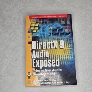 DIRECTX 9‎ AUDIO EXPOSED: INTERACTIVE AUDIO DEVELOPMENT By Todd Fay **Mint**